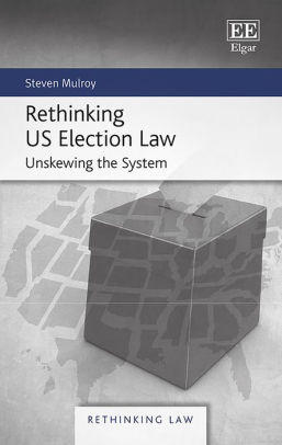 Rethinking Us Election Law Unskewing The Systemhardcover - 