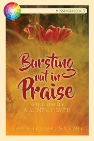 Title: Bursting Out in Praise: Spirituality & Mental Health, Author: Gavin Thomas Murphy