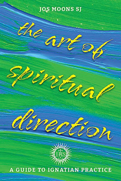 The Art of Spiritual Direction: A Guide to Ignatian Practice