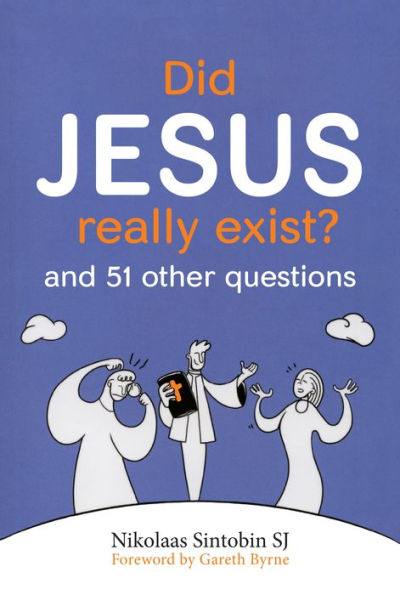 Did Jesus Really Exist?: And 51 Other Questions