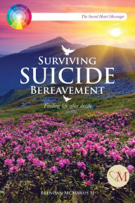 Title: Surviving Suicide Bereavement: Finding Life after Death, Author: Brendan McManus SJ