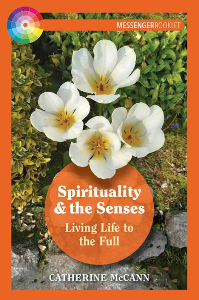Spirituality and the Senses: Living Life to Full
