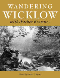 Title: Wandering Wicklow with Father Browne, Author: Robert O'Byrne