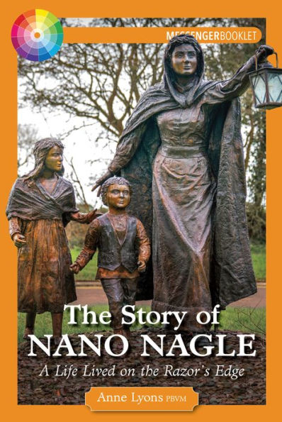 The Story of Nano Nagle: A Life Lived on the Razor's Edge