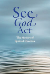 Free audio books download great books for free See God Act: The Ministry of Spiritual Direction by  ePub MOBI FB2 9781788124980