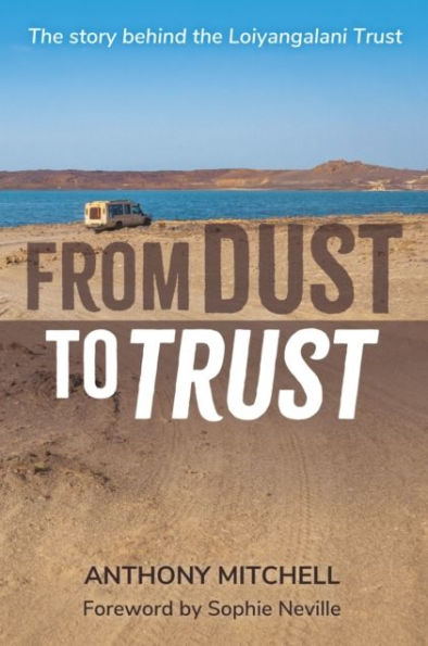 From Dust to Trust: The story behind the Loiyangalani Trust