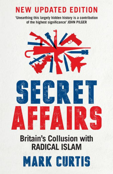 Secret Affairs: Britain's Collusion with Radical Islam