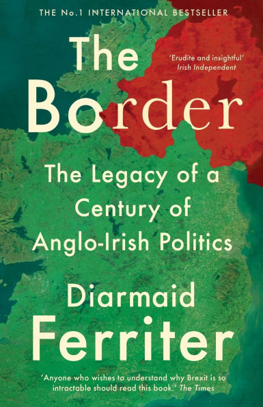 The Border: Legacy of a Century Anglo-Irish Politics