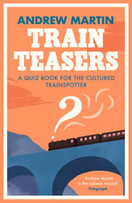 Title: Train Teasers, Author: Andrew Martin