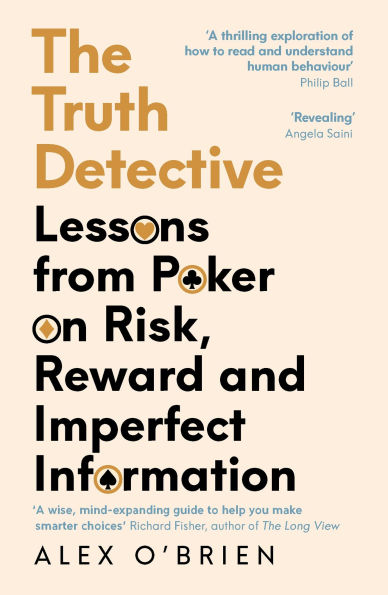 The Truth Detective: A Poker Player's Guide to a Complex World