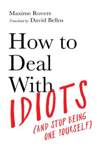 Reddit Books online: How To Deal With Idiots: (and stop being one yourself) 9781788167130 PDF FB2 in English