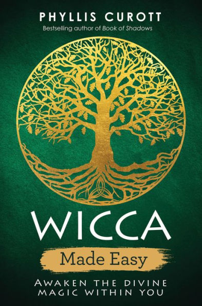 Wicca Made Easy: Awaken the Divine Magic within You