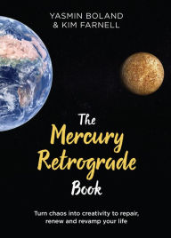 Free books online to download to ipod The Mercury Retrograde Book: Turn Chaos into Creativity to Repair, Renew and Revamp Your Life by Yasmin Boland, Kim Farnell CHM PDB English version 9781788173544