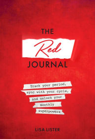 Free download the books The Red Journal: Track Your Period, Sync with Your Cycle, and Unlock Your Monthly Superpowers 9781788175524 CHM PDB FB2