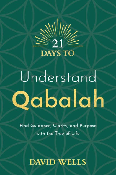 21 Days to Understand Qabalah: Find Guidance, Clarity, and Purpose with the Tree of Life