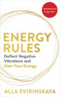 Energy Rules: Deflect Negative Vibrations and Own Your Energy