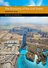 Title: The Economy of the Gulf States, Author: Matthew Gray