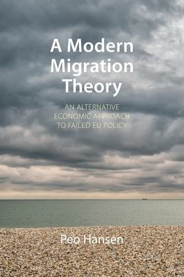 A Modern Migration Theory: An Alternative Economic Approach to Failed EU Policy