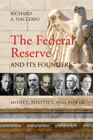 The Federal Reserve and its Founders: Money, Politics Power