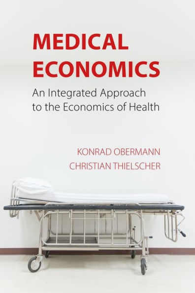 Medical Economics: An Integrated Approach to the Economics of Health