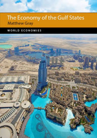 Title: The Economy of the Gulf States, Author: Matthew Gray