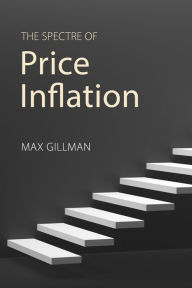 Title: The Spectre of Price Inflation, Author: Max Gillman