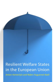 Title: Resilient Welfare States in the European Union, Author: Anton Hemerijck