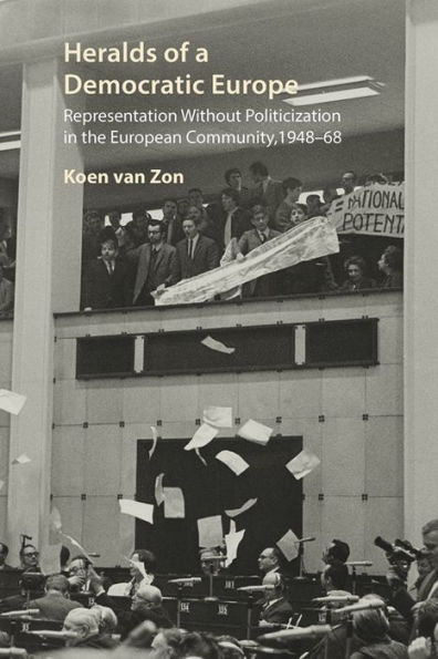 Heralds of a Democratic Europe: Representation without Politicization the European Community, 1948-68
