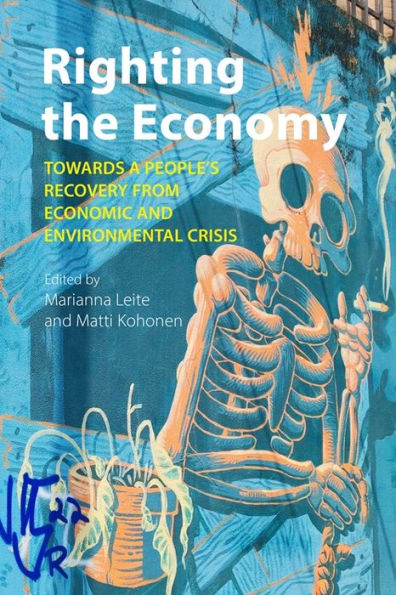 Righting the Economy: Towards a People's Recovery from Economic and Environmental Crisis