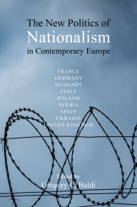 Title: The New Politics of Nationalism in Contemporary Europe, Author: Gregory C. Baldi