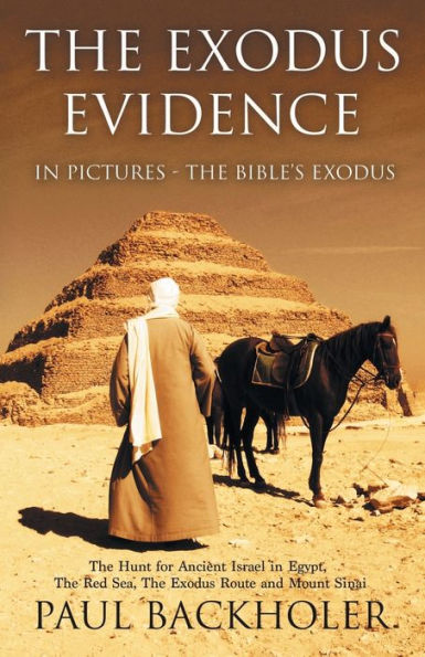 the Exodus Evidence Pictures, Bible's Exodus: Hunt for Ancient Israel Egypt, Red Sea, Route and Mount Sinai