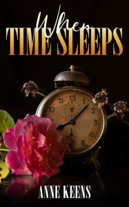 Title: When Time Sleeps, Author: Anne Keens