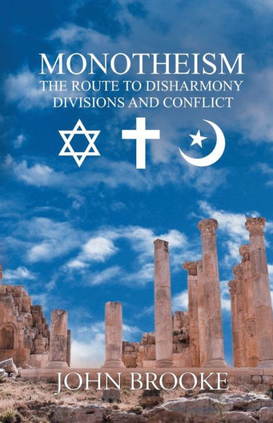 Monotheism, the route to disharmony, divisions and conflict