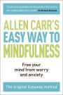 The Easy Way to Mindfulness: Free your mind from worry and anxiety