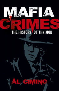 Title: Mafia Crimes: The History of the Mob, Author: Al Cimino