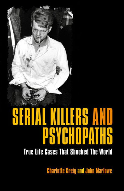 Serial Killers & Psychopaths by Nigel Cawthorne, Charlotte Greig ...