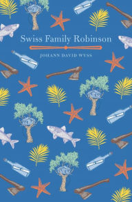 Title: Swiss Family Robinson, Author: Johann David Wyss