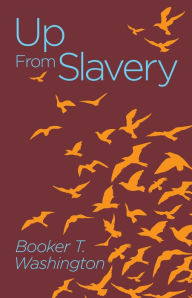 Title: Up From Slavery, Author: Booker T. Washington