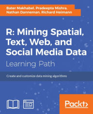 Title: R: Mining spatial, text, web, and social media data, Author: Bater Makhabel