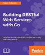 Building RESTful Web services with Go: Explore the necessary concepts of REST API development by building few real world services from scratch.