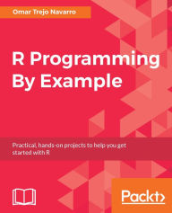 Title: R Programming By Example: This step-by-step guide demonstrates how to build simple-to-advanced applications through examples in R using modern tools., Author: Omar Trejo Navarro