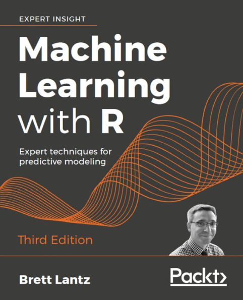 Machine Learning with R: Expert techniques for predictive modeling