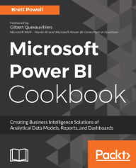 Title: Microsoft Power BI Cookbook: Creating Business Intelligence Solutions of Analytical Data Models, Reports, and Dashboards, Author: Brett Powell