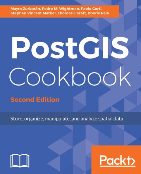 PostGIS Cookbook - Second Edition: Store, organize, manipulate, and analyze spatial data