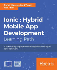 Title: Ionic : Hybrid Mobile App Development, Author: Rahat Khanna