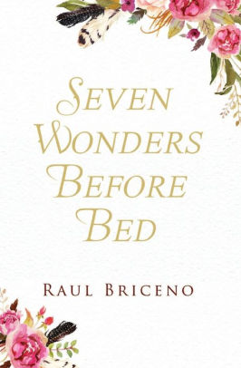 Seven Wonders Before Bed By Raul Briceno Paperback Barnes Noble