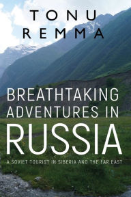 Title: Breathtaking Adventures in Russia, Author: Tonu Remma