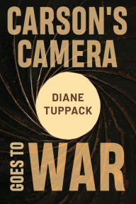 Title: Carson's Camera Goes to War, Author: Diane Tuppack