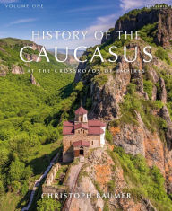 Share and download ebooks History of the Caucasus: Volume 1: At the Crossroads of Empires by  DJVU ePub RTF 9781788310079 English version