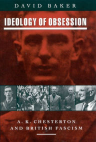 Title: Ideology of Obsession: A.K.Chesterton and British Fascism, Author: David Baker